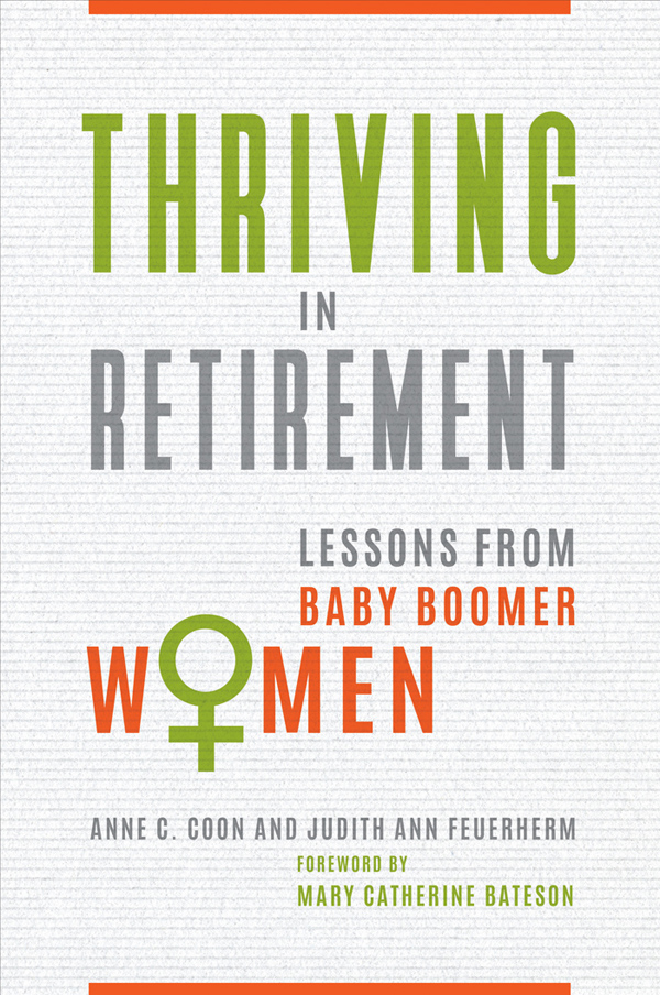 Thriving in Retirement Lessons from Baby Boomer Women Anne C Coon and Judith - photo 1