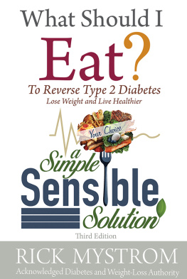 Rick Mystrom What Should I Eat: Solve Diabetes, Lose Weight, and Live Healthy