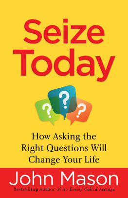 John Mason Seize Today: How Asking the Right Questions Will Change Your Life