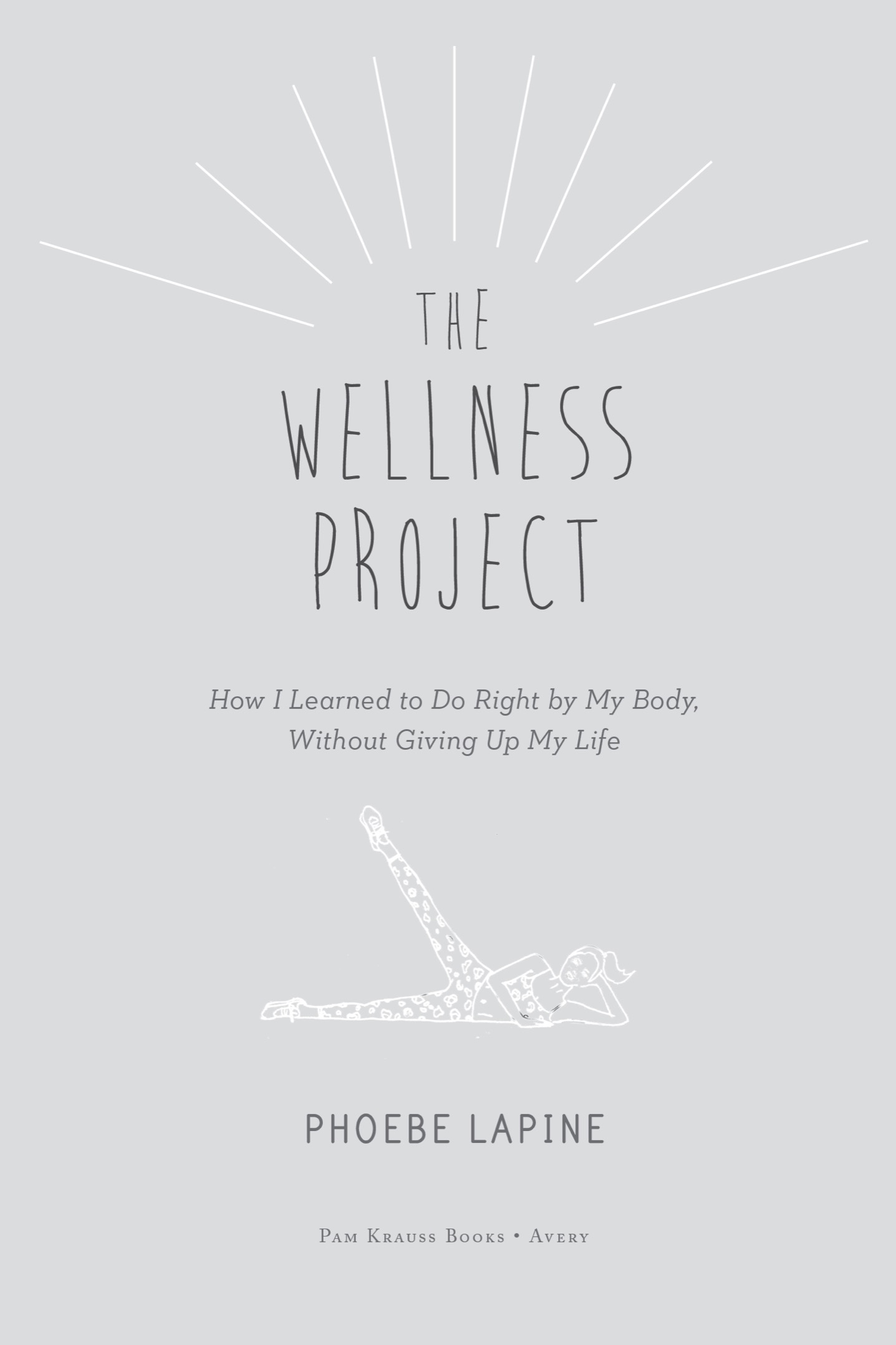 The Wellness Project How I Learned to Do Right by My Body Without Giving Up My Life - image 2