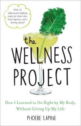 Phoebe Lapine The Wellness Project: How I Learned to Do Right by My Body, Without Giving Up My Life