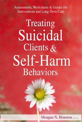 Dr. Meagan N Houston - Treating Suicidal Clients & Self-Harm Behaviors: Assessments, Worksheets & Guides for Interventions and Long-Term Care