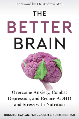 Bonnie Kaplan - The Better Brain: Overcome Anxiety, Combat Depression, and Reduce ADHD and Stress with Nutrition