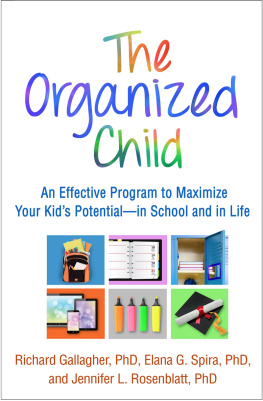 Richard Gallagher The Organized Child: An Effective Program to Maximize Your Kids Potential--In School and in Life