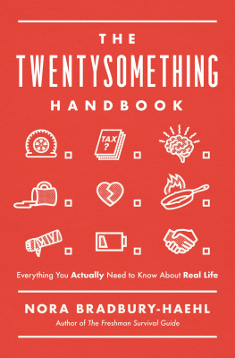 Nora Bradbury-Haehl The Twentysomething Handbook: Everything You Actually Need to Know about Real Life