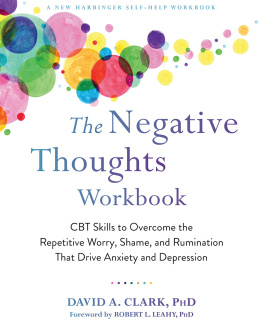 David A Clark The Negative Thoughts Workbook: CBT Skills to Overcome the Repetitive Worry, Shame, and Rumination That Drive Anxiety and Depression