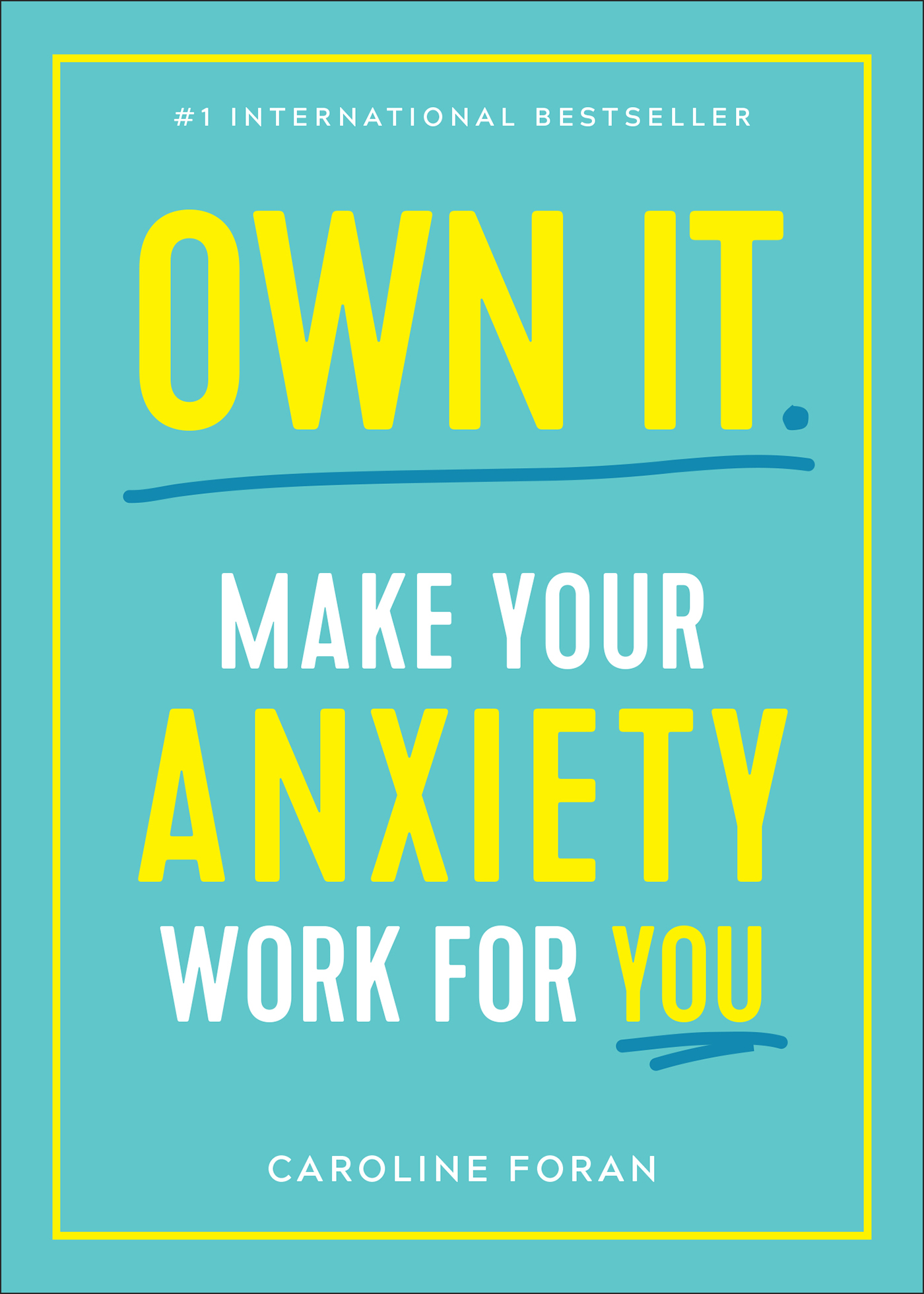 Own It Make Your Anxiety Work for You Copyright 2017 2019 Caroline Foran A - photo 1