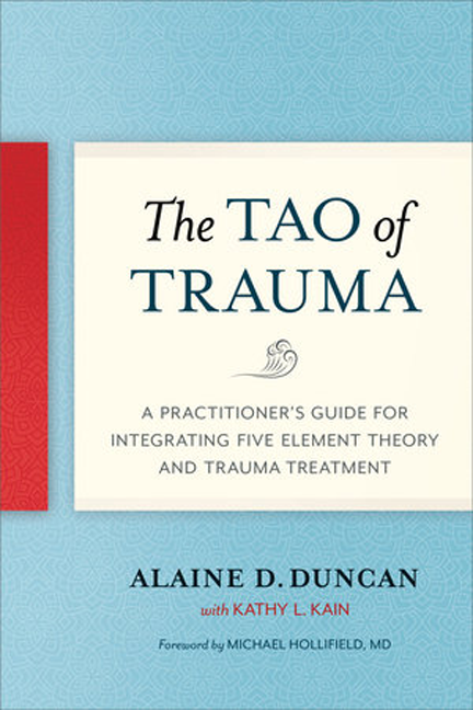 Praise for The Tao of Trauma Alaine Duncan and Kathy Kain use contemporary - photo 1