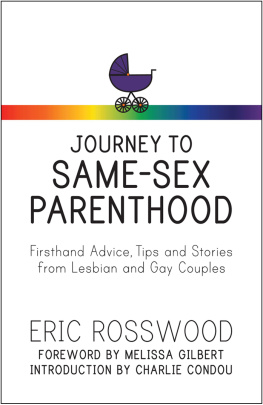 Eric Rosswood Journey to Same-Sex Parenthood: Firsthand Advice, Tips and Stories from Lesbian and Gay Couples