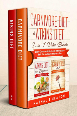 Nathalie Seaton Carnivore Diet & Atkins Diet: 2-in-1 Value Bundle - 2 Low Carbohydrate Meat Diets to Lose Belly Fat and Cure Inflammation