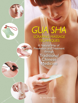 Wu Zhongchao - Gua Sha Scraping Massage Techniques: A Natural Way of Prevention and Treatment Through Traditional Chinese Medicine