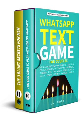 J. Covey WhatsApp Text Game for Couples: Men & Womens Fun Online Texting on Facebook, Instagram, Twitter, Tinder, Etc. to Avoid Boredom & Make Each Other Laugh ... (The Real Alpha Male Dating Secrets Book 6)