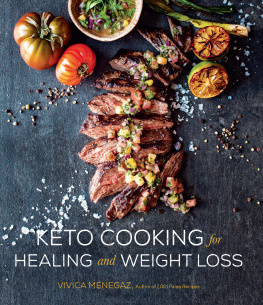 Vivica Menegaz - Keto Cooking for Healing and Weight Loss: 80 Delicious Low-Carb, Grain- and Dairy-Free Recipes