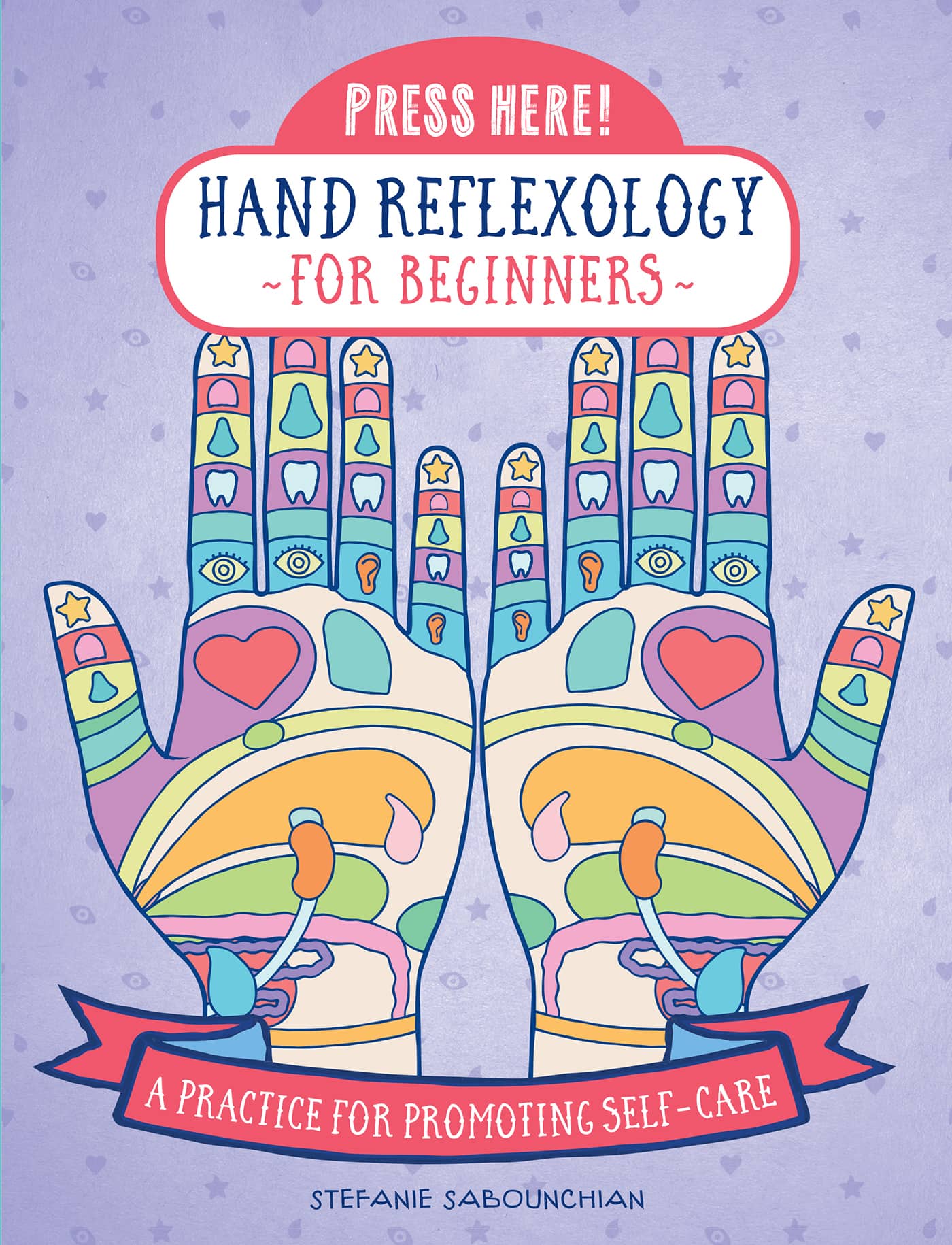 PRESS HERE HAND REFLEXOLOGY FOR BEGINNERS A PRACTICE FOR PROMOTING - photo 1