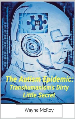 Wayne McRoy - The Autism Epidemic:: Transhumanisms Dirty Little Secret