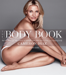 Cameron Díaz - The Body Book: The Law of Hunger, the Science of Strength, and Other Ways to Love Your Amazing Body