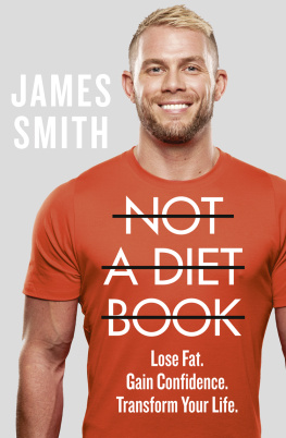 James Smith - Not a diet book lose fat, gain confidence, transform your life