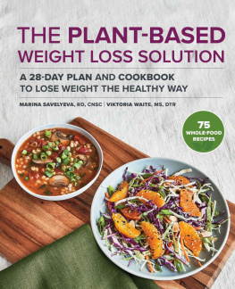 Marina Savelyeva RD CNSC The Plant Based Weight Loss Solution: A 28-Day Plan and Cookbook to Lose Weight the Healthy Way