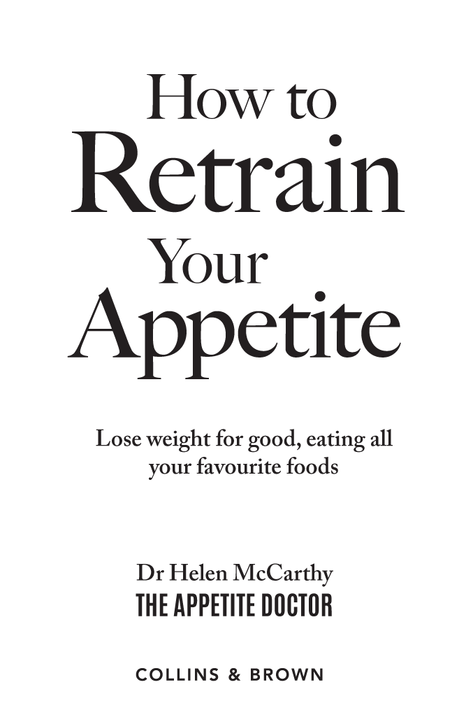 CONTENTS INTRODUCTION Im Dr Helen McCarthy The Appetite Doctor Welcome - photo 3