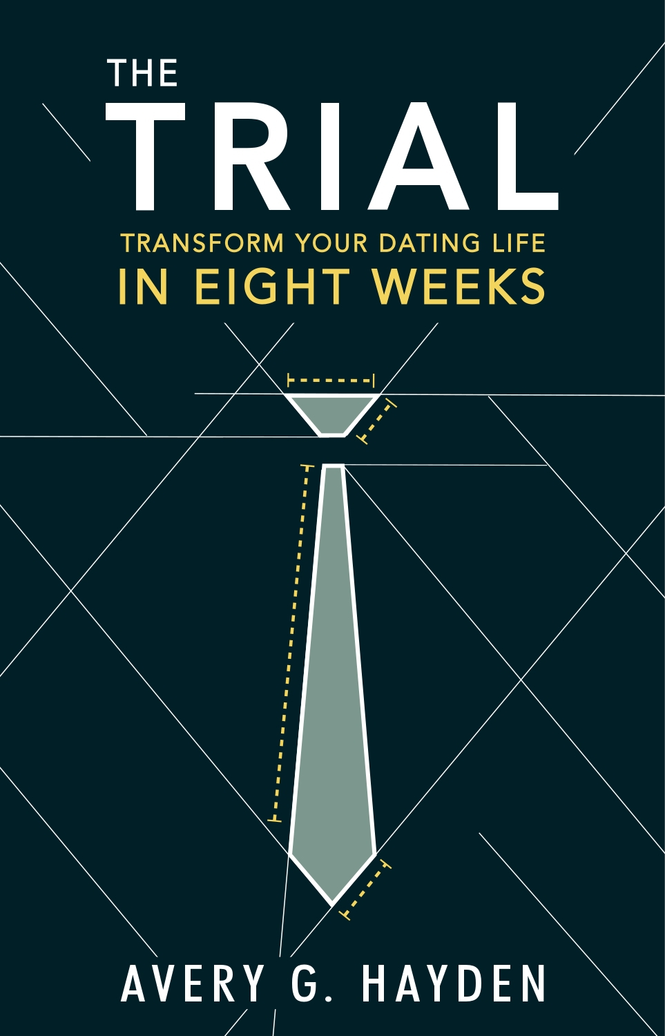 The Trial Transform Your Dating Life In Eight Weeks By Avery Hayden Contents - photo 1