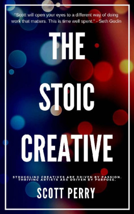 Scott Perry - The Stoic Creative Handbook: Struggling Creatives Are Driven By Passion. Thriving Artists Are Driven By Purpose.