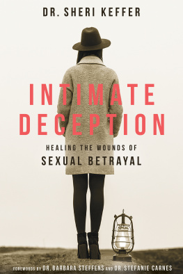 Sheri Keffer Intimate Deception: Healing the Wounds of Sexual Betrayal