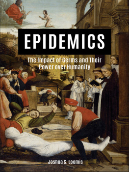 Joshua S. Loomis - Epidemics: The Impact of Germs and Their Power Over Humanity