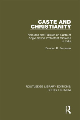 Duncan B. Forrester Caste and Christianity: Attitudes and Policies on Caste of Anglo-Saxon Protestant Missions in India