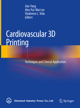 Jian Yang (editor) - Cardiovascular 3D Printing: Techniques and Clinical Application