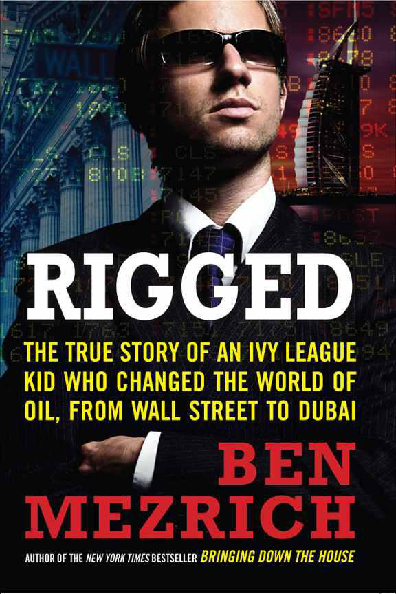 RIGGED THE TRUE STORY OF AN IVY LEAGUE KID WHO CHANGED THE WORLD OF OIL FROM - photo 1