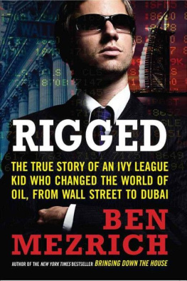 Ben Mezrich - Rigged: The True Story of an Ivy League Kid Who Changed the World of Oil, from Wall Street to Dubai (P.S.)