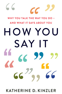 Katherine D Kinzler - How You Say It: Why You Talk the Way You Do--And What It Says about You