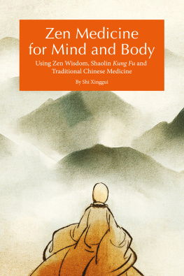 Xinggui Shi - Zen Medicine for Mind and Body: Using Zen Wisdom, Shaolin Kung Fu and Traditional Chinese Medicine