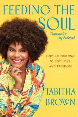 Tabitha Brown Feeding the Soul (Because Its My Business): Finding Our Way to Joy, Love, and Freedom