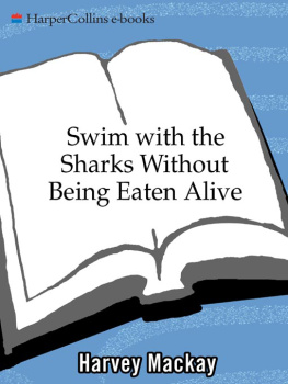 Harvey Mackay - Swim with the sharks without being eaten alive: outsell, outmanage, outmotivate, and outnegotiate your competition