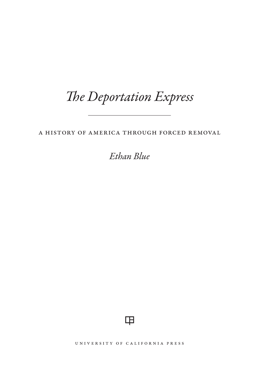 The Deportation Express Edited by Earl Lewis George Lipsitz George - photo 1