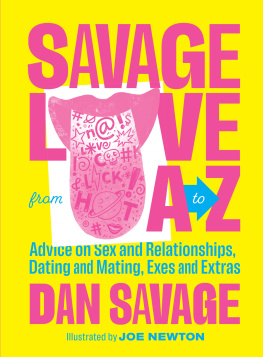 Dan Savage - Savage Love from A to Z: Advice on Sex and Relationships, Dating and Mating, Exes and Extras