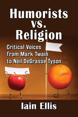 Iain Ellis - Humorists vs. Religion: Critical Voices from Mark Twain to Neil DeGrasse Tyson