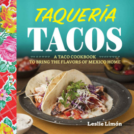 Leslie Limon - Taqueria Tacos: A Taco Cookbook to Bring the Flavors of Mexico Home