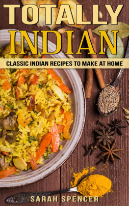 Sarah Spencer - Totally Indian: Quick and Easy Traditional Indian Food Recipes (Flavors of the World Cookbooks Book 1)