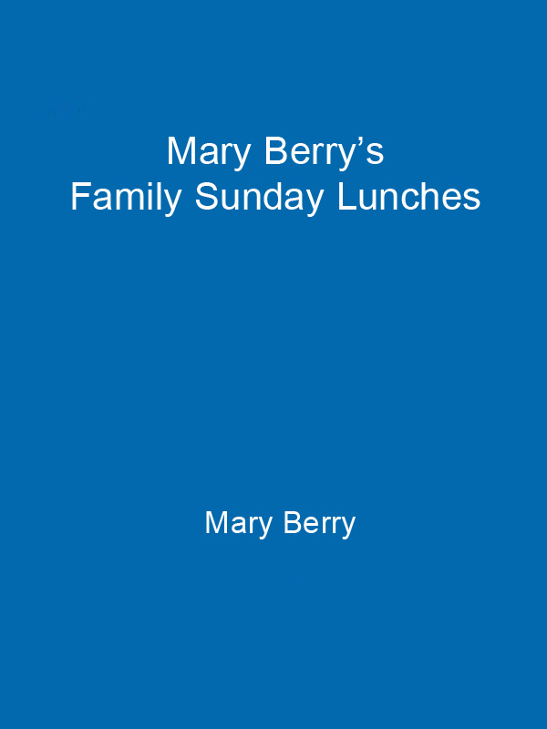 Mary Berrys Family Sunday Lunches - photo 1