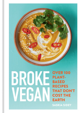 Saskia Sidey - Broke vegan : over 100 plant-based recipes that dont cost the earth