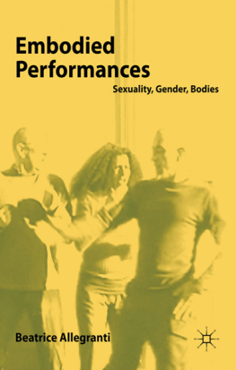 Beatrice Allegranti Embodied Performances: Sexuality, Gender, Bodies