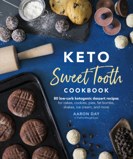 Aaron Day - Keto sweet tooth cookbook : 80 low-carb ketogenic dessert recipes for cakes, cookies, pies, fat bombs, shakes, ice cream and more