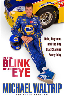 Michael Waltrip In the Blink of an Eye: Dale, Daytona, and the Day that Changed Everything