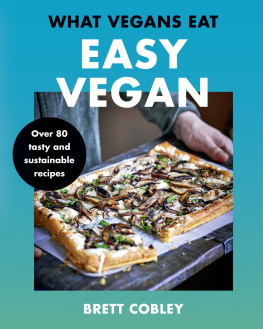 Brett Cobley - What vegans eat : easy vegan!