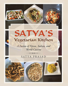 Satya Prasad - Satyas Vegetarian Kitchen : A Fusion of Fijian, Indian, and World Cuisine.