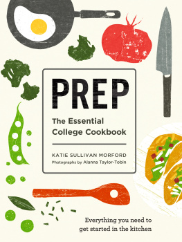 Katie Sullivan Morford Prep the essential college cookbook