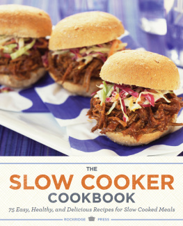 Salinas Press The Slow Cooker Cookbook: 75 Easy, Healthy, and Delicious Recipes for Slow Cooked Meals