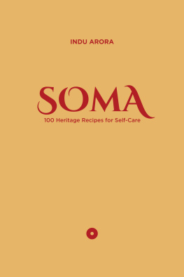 INDU ARORA. SOMA;100 HERITAGE RECIPES FOR SELF-CARE